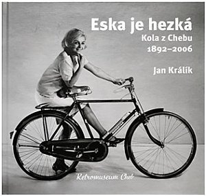 Eska je hezká - Kola z Chebu 1892-2006