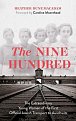 The Nine Hundred: The Extraordinary Young Women of the First Official Jewish Transport to Auschwitz
