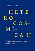 Heterocosmica II. - Fikční světy soudobé české prózy