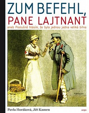 Zum Befehl, pane lajtnant aneb Poslušně hlásím, že byla jednou jedna veliká bitva