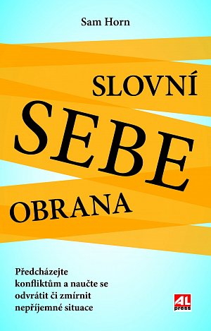 Slovní sebeobrana - Předcházejte konfliktům a naučte se odvrátit či zmírnit nepříjemné situace