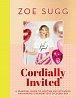 Cordially Invited: a seasonal guide to hosting any occasion and making memory out of every day