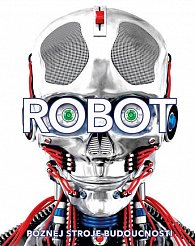 Robot. Poznej stroje budoucnosti