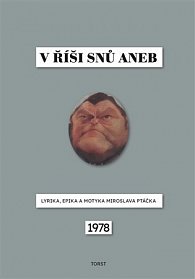 V říši snů aneb Lyrika, epika a motyka Miroslava Ptáčka