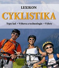 Cyklistika - Lexikon - Typy kol - Výbava a technologie - Výlety - 2. vydání