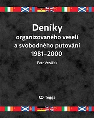 Deníky organizovaného veselí a svobodného putování 1981-2000