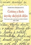 Čeština a škola - úryvky skrytých dějin: Český jazyk a jeho vyučování