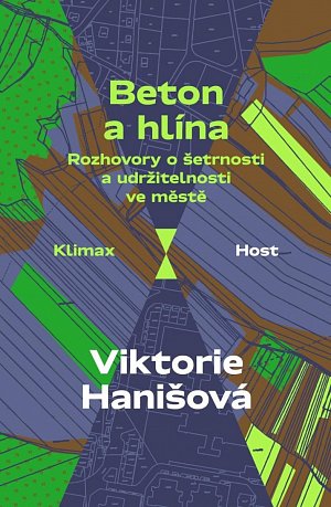 Beton a hlína - Rozhovory o šetrnosti a udržitelnosti ve městě