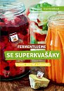 Fermentujeme se Superkvašáky - Zdravě, lehce a zábavně