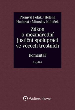 Zákon o mezinárodní justiční spolupráci ve věcech trestních (č. 104/2013 Sb.). Komentář