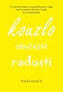 Kouzlo obyčejné radosti - Být, žít, snít a neřešit kraviny