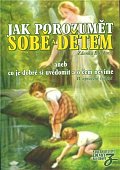 Jak porozumět sobě a dětem aneb co je dobré si uvědomit a o čem nevíme 