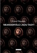 Neandertálci jsou tady!