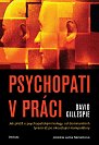 Psychopati v práci - Jak přežít s psychopatickými kolegy, od dominantních tyranů až po okouzlující manipulátory