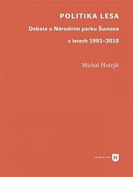 Politika lesa - Debata o Národním parku Šumava v letech 1991-2010