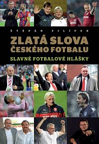 Zlatá slova českého fotbalu - Slavné fotbalové hlášky