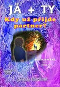 JÁ + TY - Kdy už přijde partner