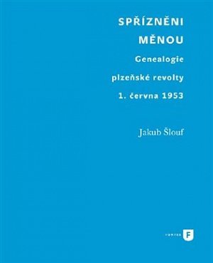 Spřízněni měnou - Genealogie plzeňské revolty 1. června 1953