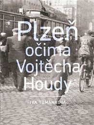 Plzeň očima Vojtěcha Houdy