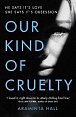 Our Kind of Cruelty : The most addictive psychological thriller of 2018, tipped by Gillian Flynn and Lisa Jewell