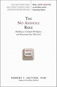 The No Asshole Rule : Building a Civilized Workplace and Surviving One That Isn´t