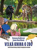 Velká kniha o ZOO aneb křížem krážem po českých zoologických zahradách