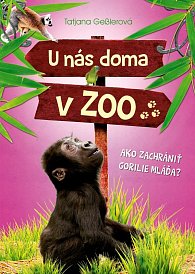 U nás doma v ZOO: Ako zachrániť gorilie mláďa?