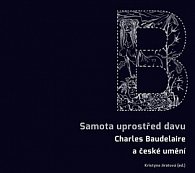 Samota uprostřed davu - Charles Baudelaire a české umění