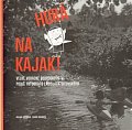 Hurá na kajak! - Velké vodácké dobrodružství podle fotografií Ladislava Sitenského