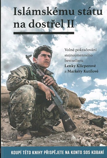 Náhled Islámskému státu na dostřel II - Volné pokračování stejnojmenného bestselleru Lenky Klicperové a Markéty Kutilové