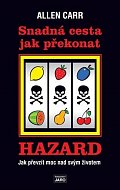 Snadná cesta jak překonat hazard - Jak převzít moc nad svým životem