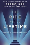 The Ride of a Lifetime : Lessons in Creative Leadership from the CEO of the Walt Disney Company
