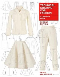 Technical Drawing for Fashion: A Complete Guide (second edition)