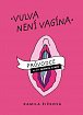 Vulva není vagína - Průvodce (nejen) ženským klínem