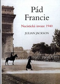 Pád Francie : Nacistická invaze 1940
