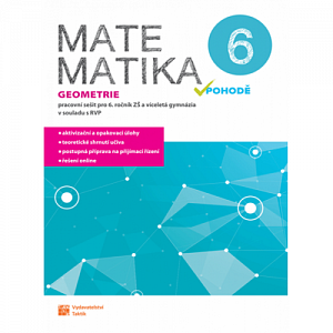 Matematika v pohodě 6 - Geometrie - pracovní sešit, 1.  vydání