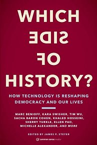 Which Side of History? : How Technology Is Reshaping Democracy and Our Lives