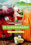 Fermentujeme se Superkvašáky - Zdravě, lehce a zábavně