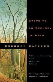 Steps to an Ecology of Mind : Collected Essays in Anthropology, Psychiatry, Evolution, and Epistemology