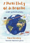 Z Horní Lhoty až do Brazílie a další sportovní pohádky