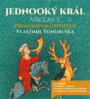 Přemyslovská epopej II. - Jednooký král Václav I.- CDmp3 (Čte Jan Hyhlík)