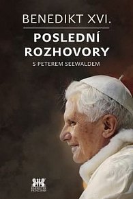 Benedikt XVI.Poslední rozhovory s Peterem Seewaldem