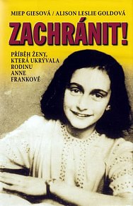 Zachránit! Příběh ženy, která ukrývala rodinu Anne Frankové
