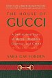 The House of Gucci : A Sensational Story of Murder, Madness, Glamour, and Greed