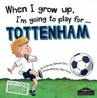 When I Grow Up, I´m Going To Play For Tottenham