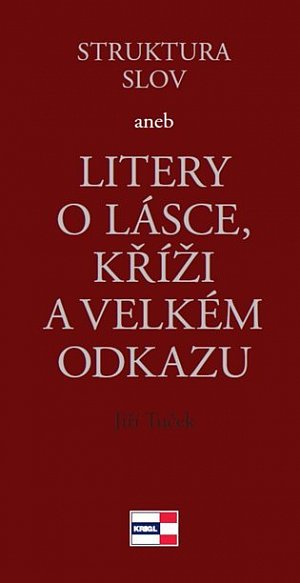 Struktura slov aneb Litery o lásce, kříži a velkém odkazu