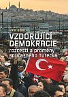 Vzdorující demokracie - rozcestí a proměny současného Turecka