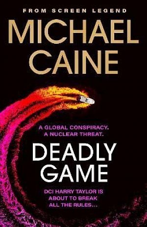 Deadly Game: The stunning thriller from the screen legend Michael Caine