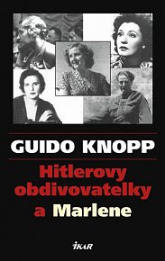 Hitlerovy obdivovatelky a Marlene