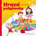 Hravé pohybovky - Tematické pohybové hry pro děti předškolního věku